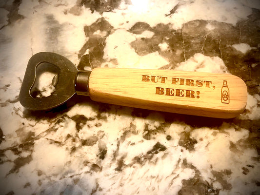 Funny Engraved Wood Bottle Opener | "But First, Beer!"