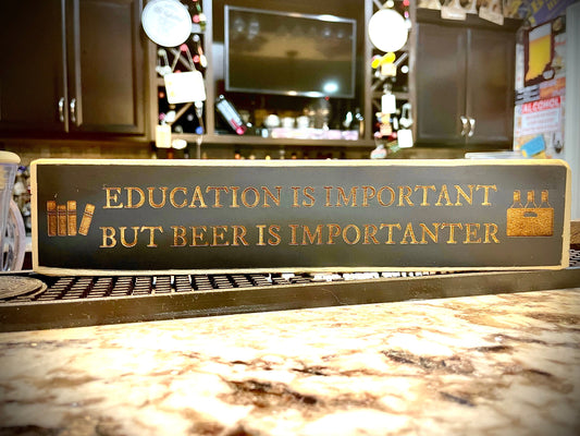 Funny Wood Bar Sign | "Education Is Important But Beer Is Importanter"