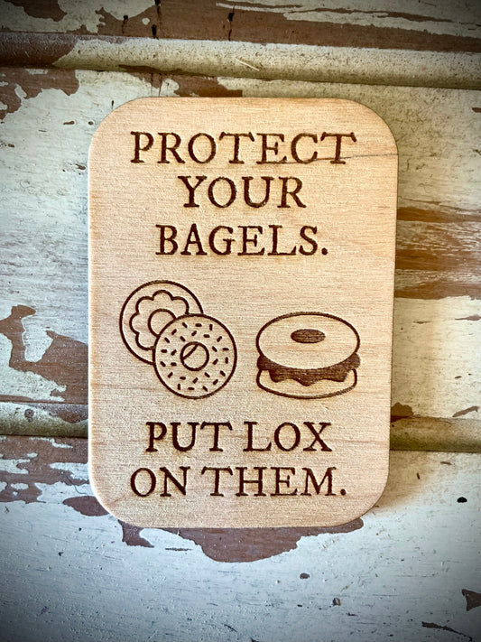 "Protect Your Bagels — Put Lox on Them" Funny Wood Fridge Magnet | Funny Gift