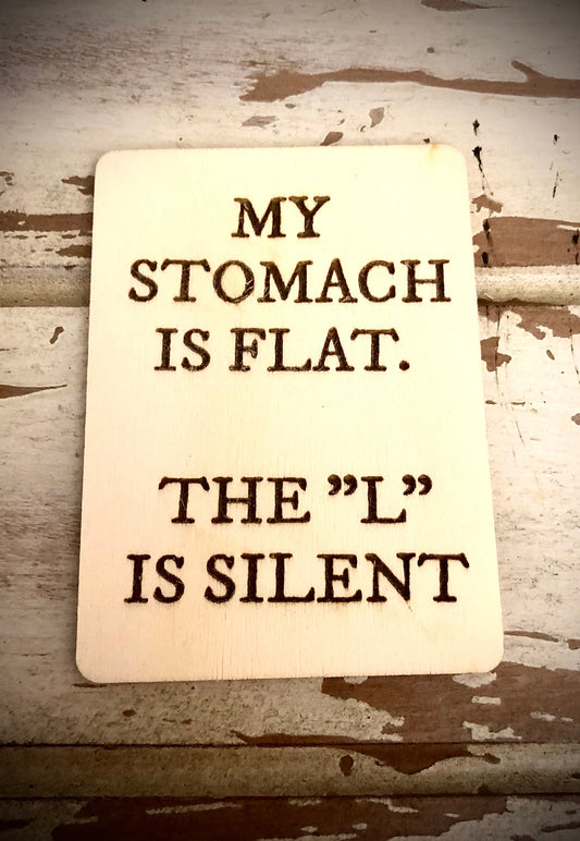 "My Stomach Is Flat" Funny Wood Fridge Magnet | Funny Gift