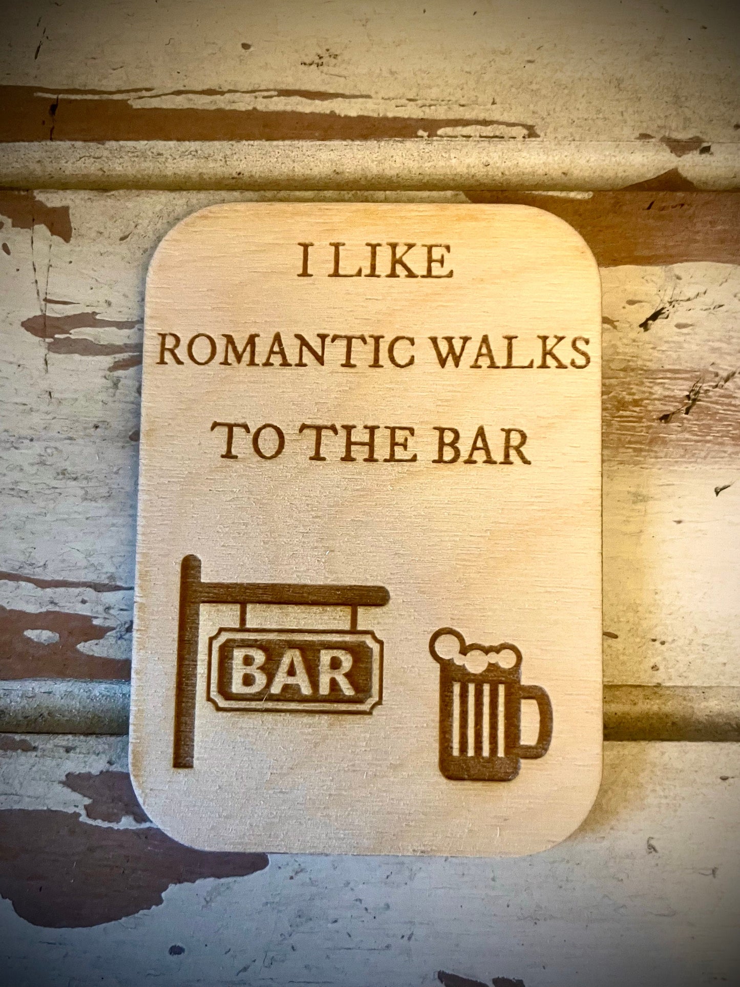 "I Like Romantic Walks to the Bar" Funny Wood Fridge Magnet | Funny Gift