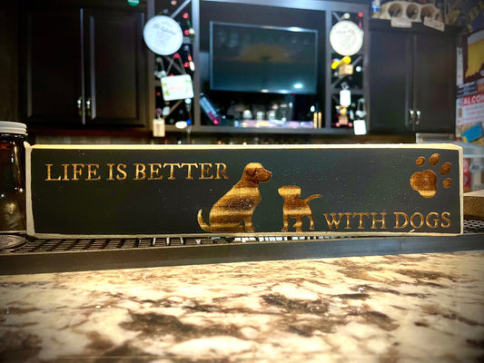 Funny Dog Wood Sign | "Life Is Better with Dogs" | Dog Lover Home Decor