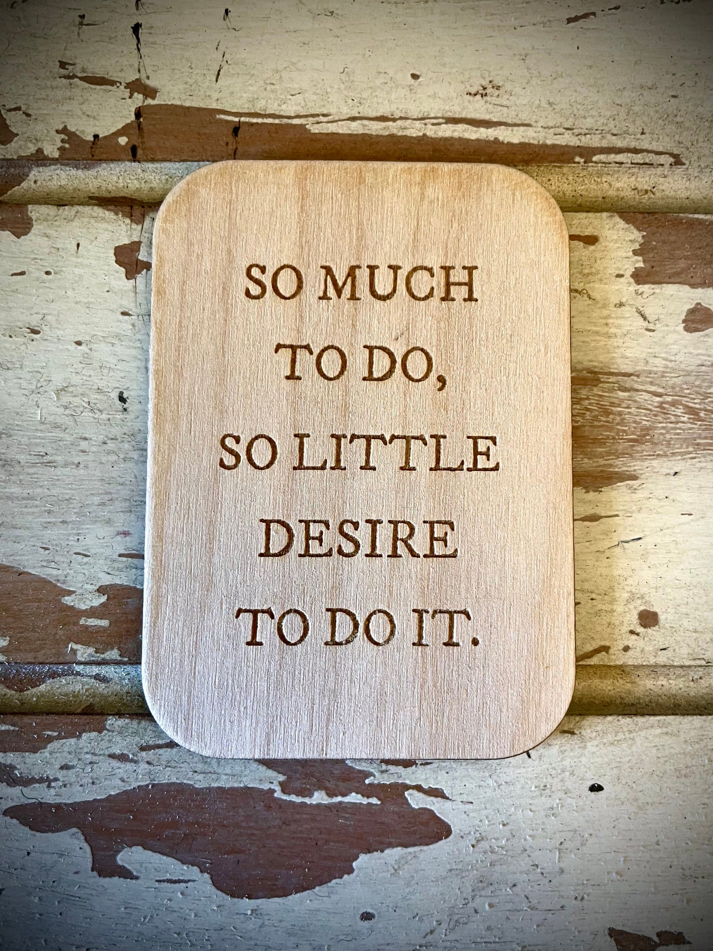 "So Much to Do, So Little Desire to Do It" Funny Wood Fridge Magnet | Funny Gift