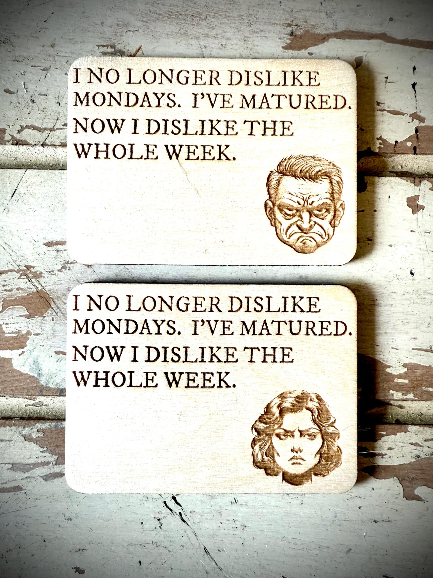 "Now I Dislike the Whole Week" Funny Wood Fridge Magnet | Funny Gift