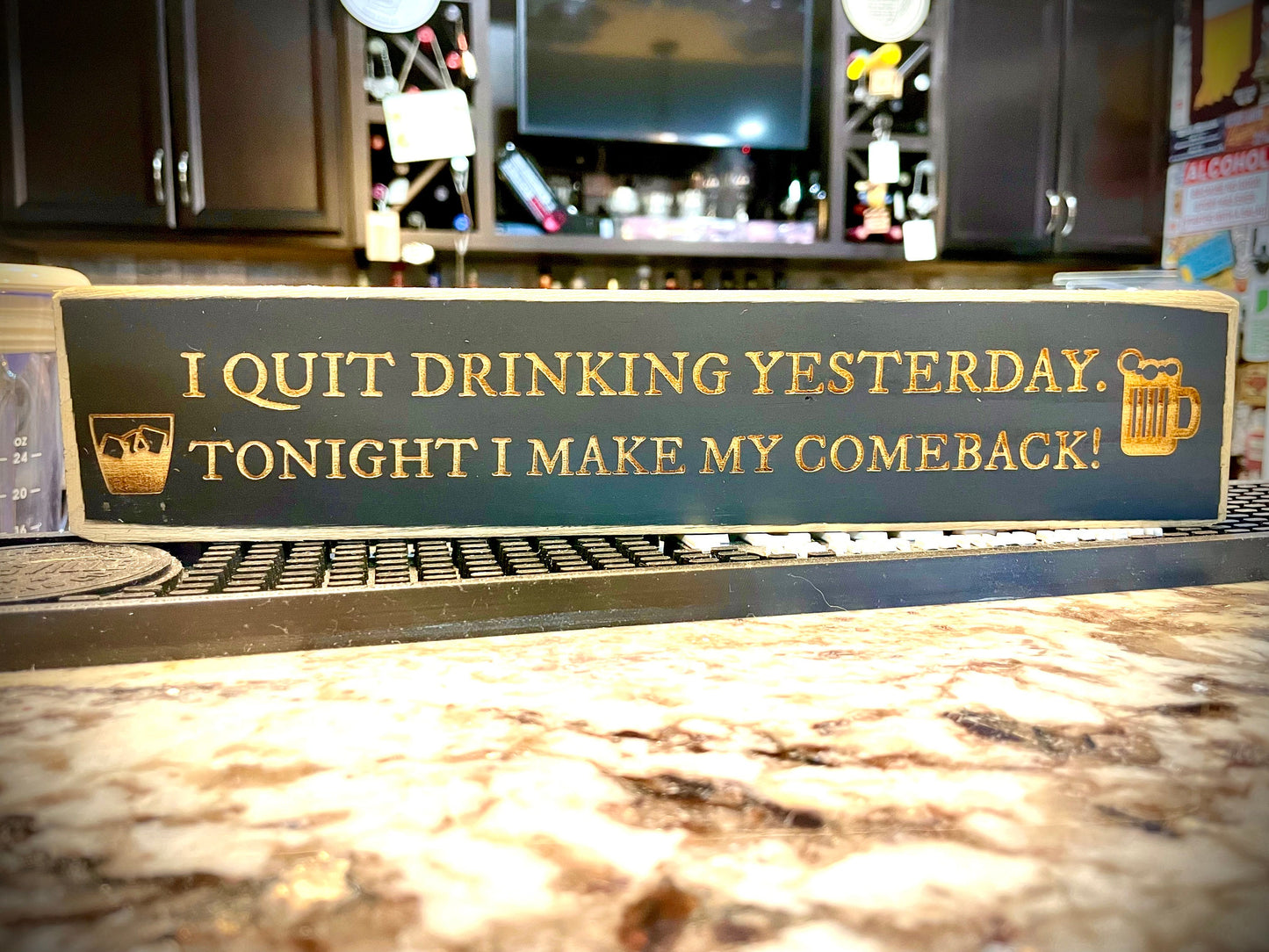 Funny Wood Bar Sign | "I Quit Drinking Yesterday, Tonight I Make My Comeback"