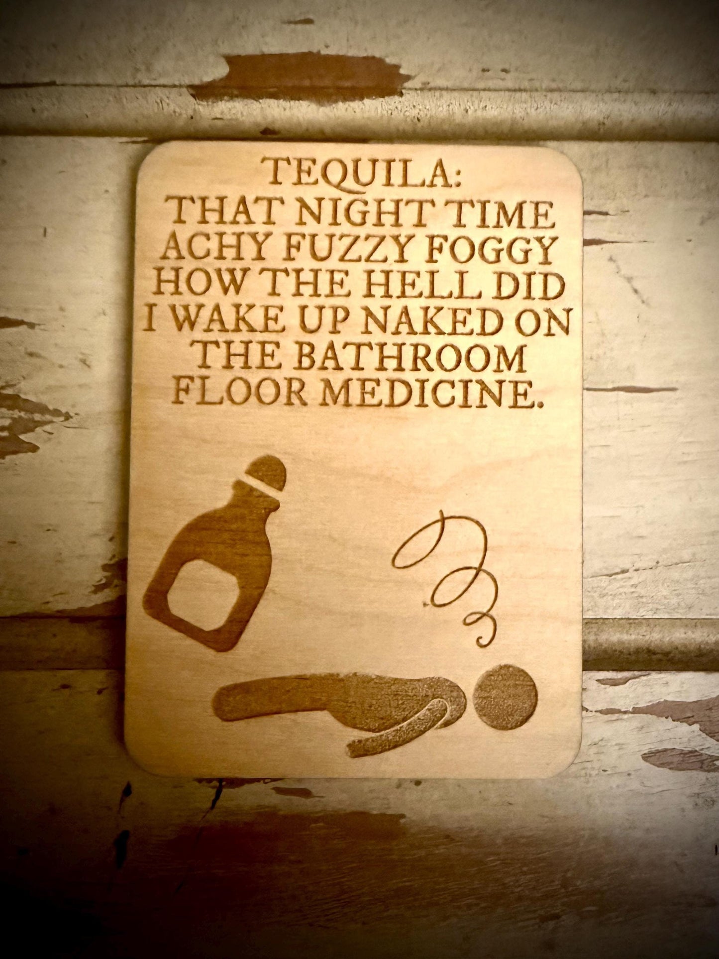 "Tequila: That Night Time Achy Fuzzy Foggy How the Hell Did I Wake Up Naked on the Bathroom Floor Medicine" Funny Wood Fridge Magnet | Funny Gift