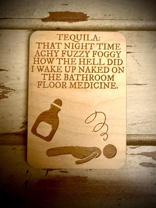"Tequila: That Night Time Achy Fuzzy Foggy How the Hell Did I Wake Up Naked on the Bathroom Floor Medicine" Funny Wood Fridge Magnet | Funny Gift