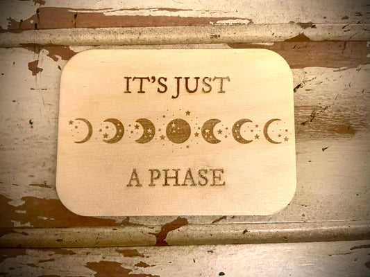 "It's Just a Phase" Moon Phases Funny Wood Fridge Magnet | Funny Gift