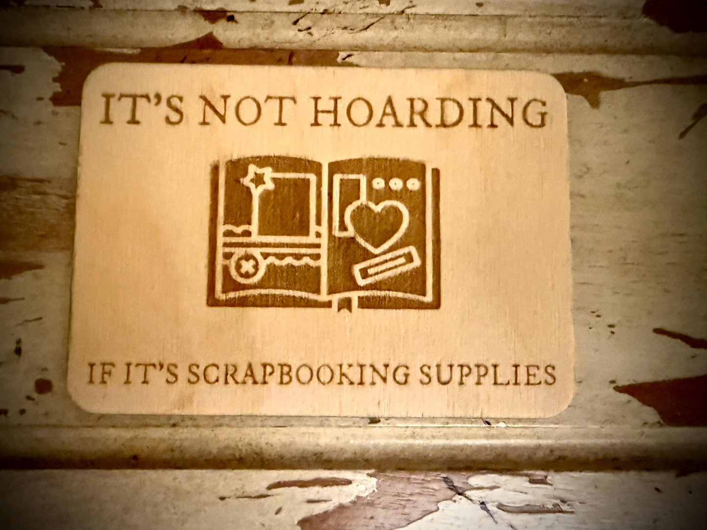 "It's Not Hoarding If It's Scrapbooking Supplies" Funny Wood Fridge Magnet | Funny Gift