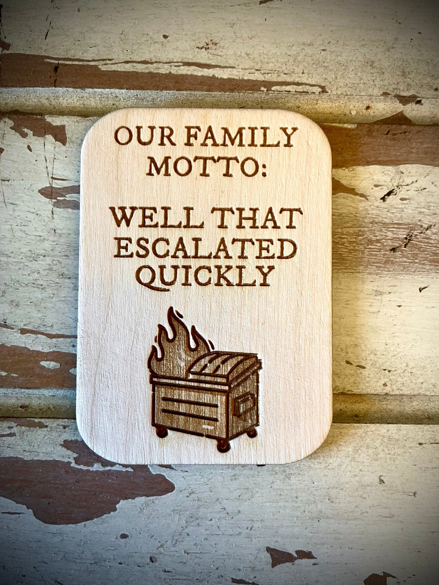 "Our Family Motto: Well That Escalated Quickly" Funny Wood Fridge Magnet | Funny Gift